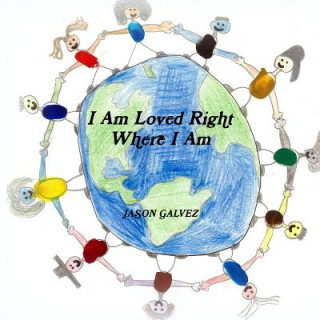 Könyv I Am Loved Right Where I Am Jason Galvez
