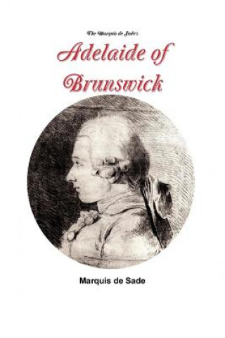 Kniha Marquis de Sade's Adelaide of Brunswick Marquis De Sade