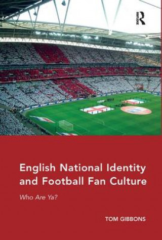 Könyv English National Identity and Football Fan Culture Tom Gibbons