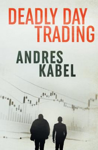 Kniha Deadly Day Trading Andres Kabel