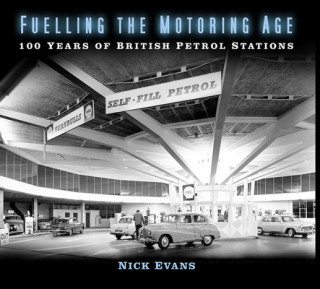 Kniha Fuelling the Motoring Age Nick Evans