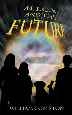 Kniha M.I.C.E. and the Future William Coniston
