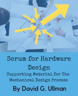 Kniha Scrum for Hardware Design David G Ullman