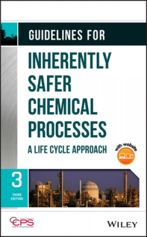 Buch Guidelines for Inherently Safer Chemical Processes  - A Life Cycle Approach, Third Edition Center for Chemical Process Safety (CCPS)