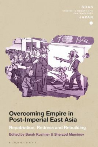 Knjiga Overcoming Empire in Post-Imperial East Asia KUSHNER BARAK
