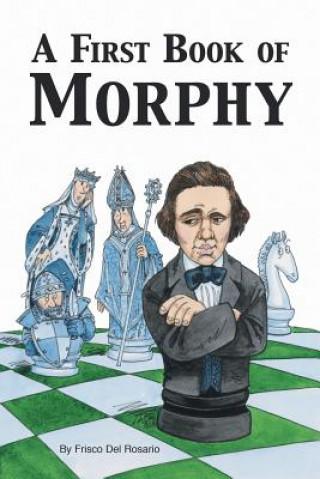 Carte First Book of Morphy Frisco Del Rosario