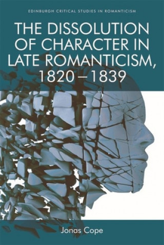 Carte Dissolution of Character in Late Romanticism, 1820 - 1839 Jonas Cope