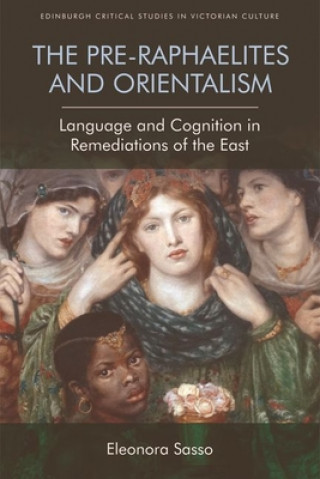 Könyv Pre-Raphaelites and Orientalism Eleonora Sasso