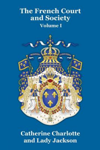 Boek French Court and Society Vol. I Catherine Charlotte