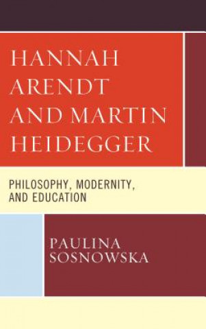 Kniha Hannah Arendt and Martin Heidegger Paulina Sosnowska