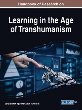 Książka Handbook of Research on Learning in the Age of Transhumanism Gulsun Kurubacak