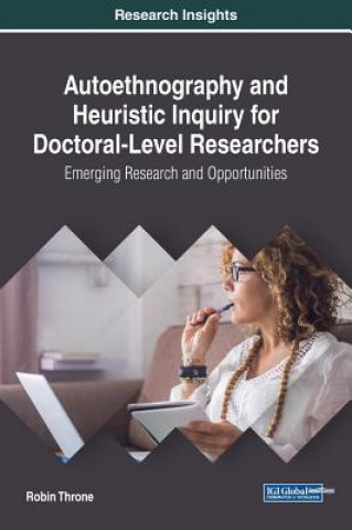 Livre Autoethnography and Heuristic Inquiry for Doctoral-Level Researchers Robin Throne