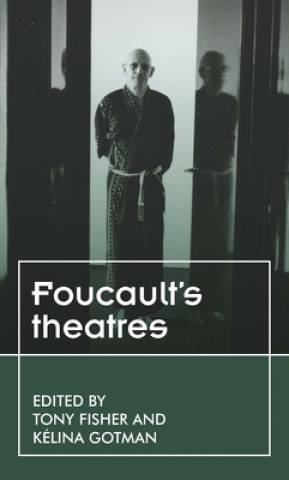 Knjiga Foucault'S Theatres Kelina Gotman