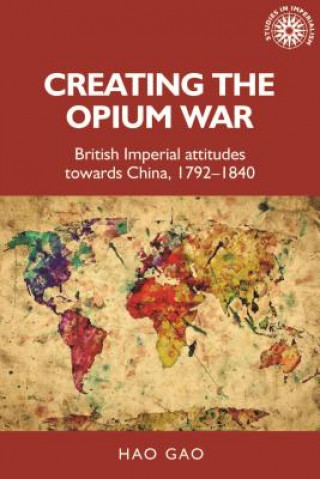Knjiga Creating the Opium War Hao Gao