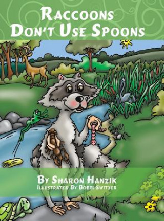 Kniha Raccoons Don't Use Spoons Sharon Hanzik