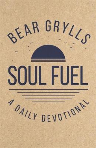 Könyv Soul Fuel Bear Grylls