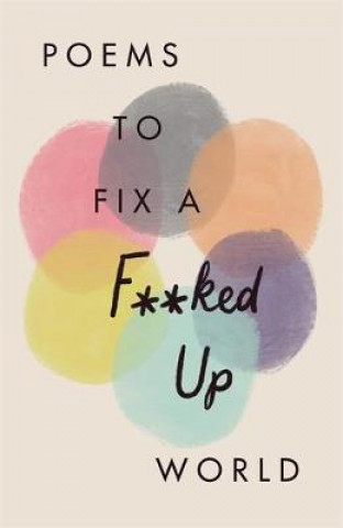 Carte Poems to Fix a F**ked Up World Various Poets