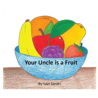 Kniha Your Uncle is a Fruit Iyan Sandri