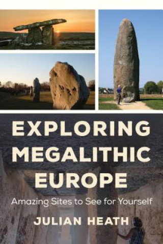 Livre Exploring Megalithic Europe Julian Heath