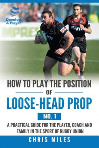 Книга How to Play the Position of Loose-Head Prop (No. 1) Chris Miles