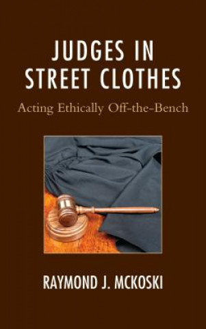 Könyv Judges in Street Clothes Raymond J. McKoski