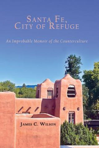 Kniha Santa Fe, City of Refuge James C Wilson