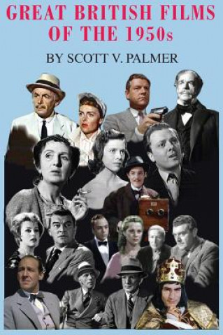 Kniha Great British Films of the 1950s Scott V. Palmer