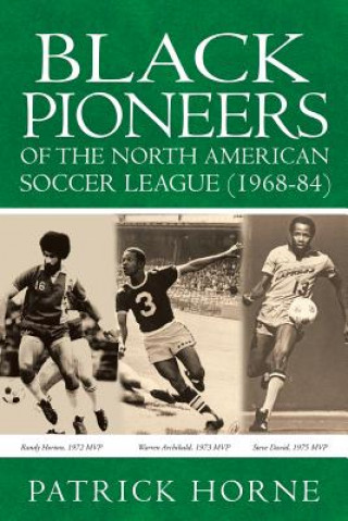 Carte Black Pioneers of the North American Soccer League (1968-84). Patrick Horne