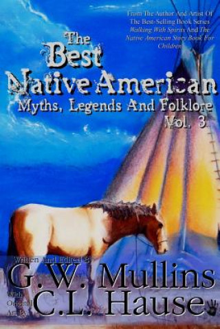 Kniha Best Native American Myths, Legends, and Folklore Vol.3 G W Mullins