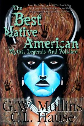 Kniha Best Native American Myths, Legends, and Folklore G W Mullins