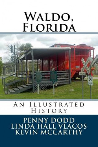 Kniha Waldo, Florida: An Illustrated History Linda Hall Vlacos
