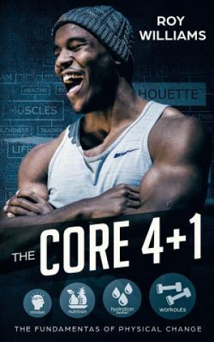 Kniha The Core 4 + 1: The Fundamentals of Physical Change Roy Williams