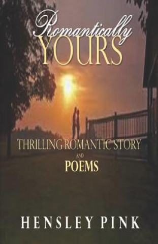 Carte Romantically Yours: Thrilling Romantic Story and Poems Hensley Pink