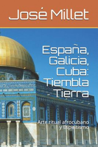 Kniha Espa?a, Galicia, Cuba: Tiembla Tierra: Arte Ritual Afrocubano Y Espiritismo Jose Millet