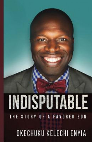 Knjiga Indisputable Okechuku Kelechi Enyia