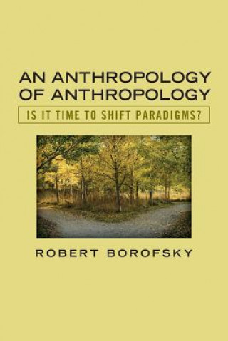 Kniha Anthropology of Anthropology Robert Borofsky