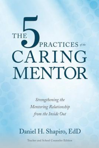 Carte 5 Practices of the Caring Mentor Daniel H Shapiro