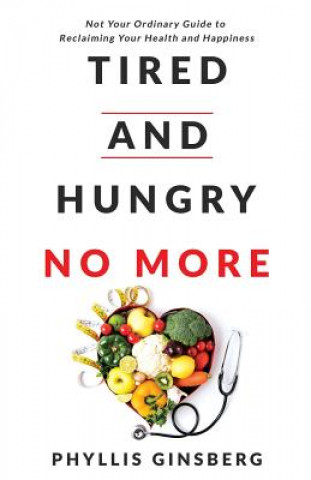 Knjiga Tired and Hungry No More Phyllis Ginsberg
