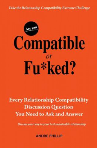 Kniha Are You Compatible or Fu*ked? Andre Phillip