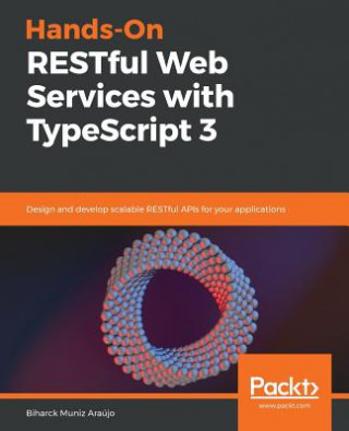 Kniha Hands-On RESTful Web Services with TypeScript 3 Biharck Araujo