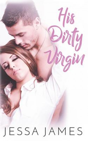 Knjiga His Dirty Virgin Jessa James