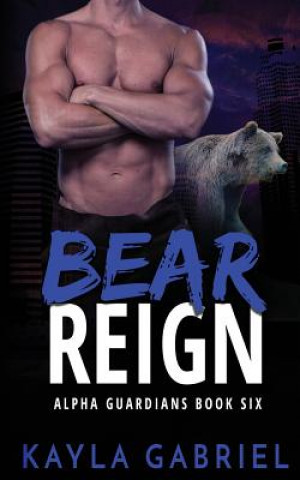 Knjiga Bear Reign Kayla Gabriel