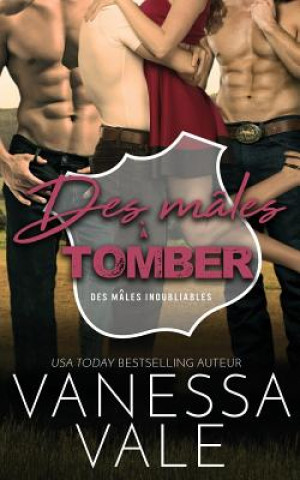 Knjiga Des males a tomber Vanessa Vale