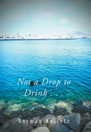Książka Not a Drop to Drink . . . Norman Keifetz