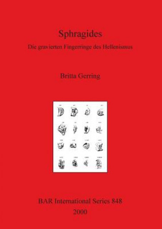 Kniha Sphragides: Die gravierten Fingerringe des Hellenismus Britta Gerring