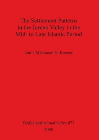 Carte Settlement Patterns in the Jordan Valley in the Mid-to-late Islamic Period Jum'a Mahmood H. Kareem