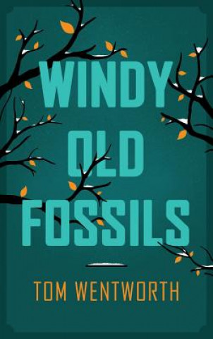 Könyv Windy Old Fossils Tom Wentworth