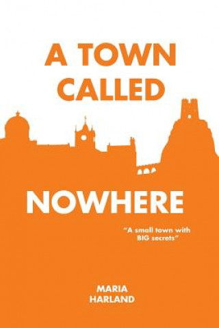 Knjiga Town Called Nowhere Maria Harland