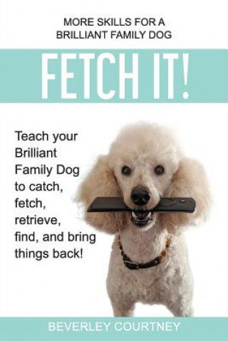 Knjiga Fetch It! Beverley Courtney