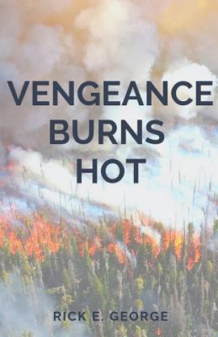 Knjiga Vengeance Burns Hot Rick E George
